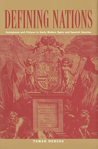 Imagen de archivo de Defining Nations: Immigrants and Citizens in Early Modern Spain and Spanish America a la venta por GF Books, Inc.