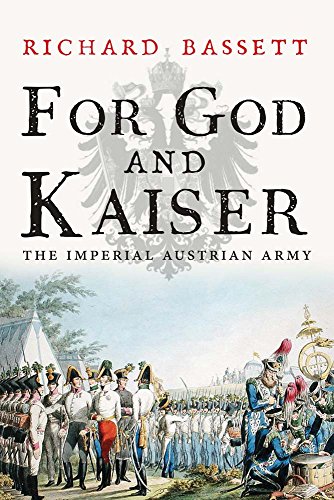 For God and Kaiser The Imperial Austrian Army