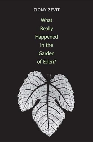 9780300178692: What Really Happened in the Garden of Eden?