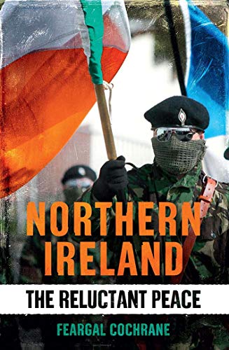 Imagen de archivo de Northern Ireland: The Reluctant Peace a la venta por Books of the Smoky Mountains