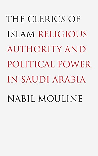 Stock image for The Clerics of Islam: Religious Authority and Political Power in Saudi Arabia for sale by SecondSale