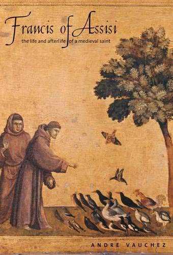 Beispielbild fr Francis of Assisi The Life & Afterlife of a Medieval Saint zum Verkauf von Harry Alter