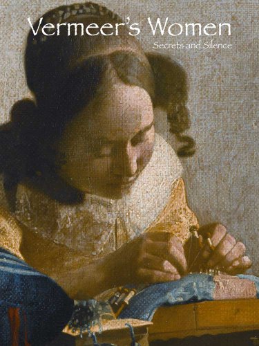 Beispielbild fr Vermeer's Women: Secrets and Silence zum Verkauf von Irish Booksellers