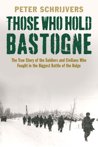 Beispielbild fr Those Who Hold Bastogne: The True Story of the Soldiers and Civilians Who Fought in the Biggest Battle of the Bulge zum Verkauf von HPB-Emerald