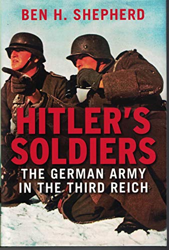 Stock image for Hitler's Soldiers: The German Army in the Third Reich for sale by My Dead Aunt's Books