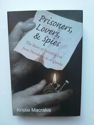 Beispielbild fr Prisoners, Lovers, and Spies : The Story of Invisible Ink from Herodotus to Al-Qaeda zum Verkauf von Better World Books