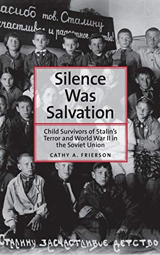 9780300179453: Silence Was Salvation: Child Survivors of Stalin’s Terror and World War II in the Soviet Union