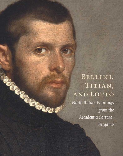 Stock image for Bellini, Titian, and Lotto: North Italian Paintings from the Accademia Carrara, Bergamo for sale by ThriftBooks-Atlanta