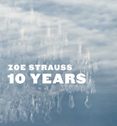 Imagen de archivo de Zoe Strauss: 10 Years a la venta por Books Unplugged