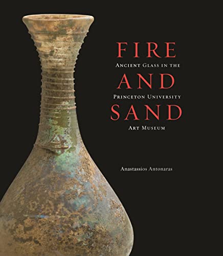 Beispielbild fr Fire and Sand: Ancient Glass in the Princeton University Art Museum zum Verkauf von Powell's Bookstores Chicago, ABAA