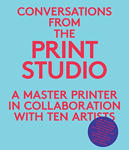 Conversations from the Print Studio: A Master Printer in Collaboration with Ten Artists (Yale Art...