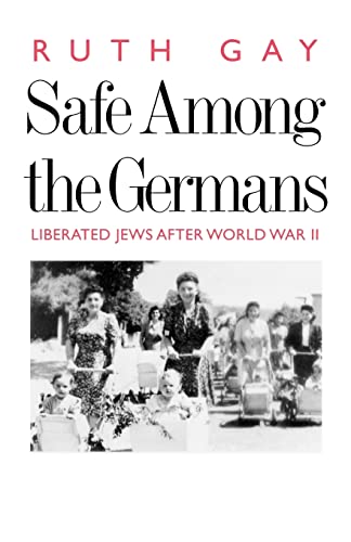 Stock image for Gay, R: Safe Among the Germans - Liberated Jews After World: Liberated Jews After World War II for sale by medimops