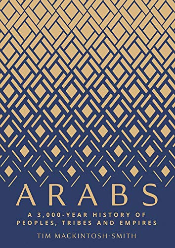 9780300180282: Arabs: A 3,000-Year History of Peoples, Tribes and Empires