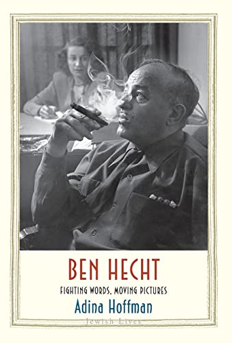 Stock image for Ben Hecht: Fighting Words, Moving Pictures (Jewish Lives) for sale by SecondSale