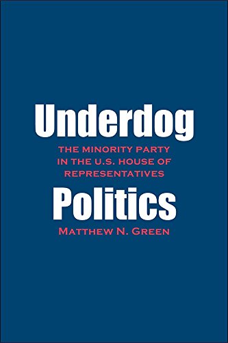 Stock image for Underdog Politics: The Minority Party in the U.S. House of Representatives for sale by ThriftBooks-Dallas