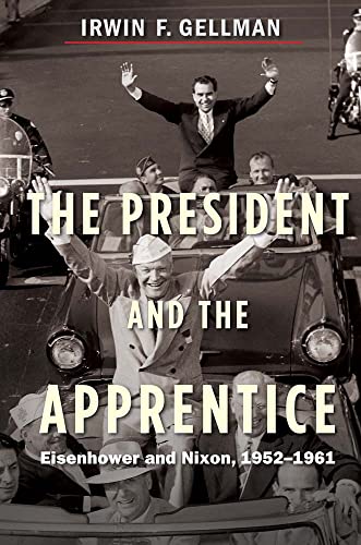 9780300181050: The President and the Apprentice: Eisenhower and Nixon, 1952-1961