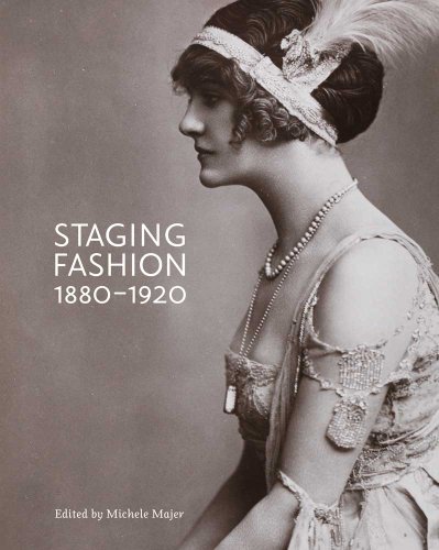 Stock image for Staging Fashion, 1880-1920: Jane Hading, Lily Elsie, Billie Burke (Bard Graduate Center for Studies in the Decorative Arts, Design & Culture) (Bard . for Studies in the Decorative Arts(YUP)) for sale by WorldofBooks