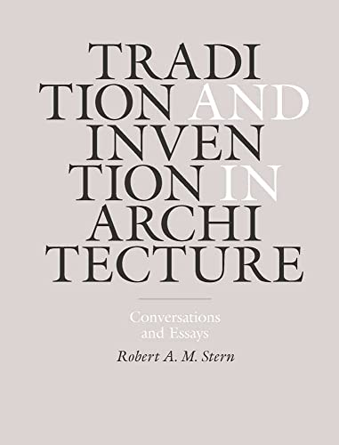 Beispielbild fr Tradition and Invention in Architecture: Conversations and Essays zum Verkauf von Montana Book Company