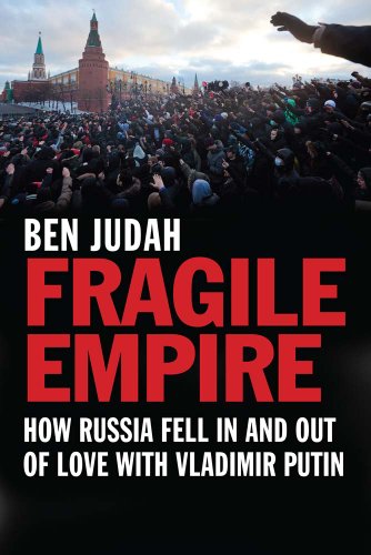 Imagen de archivo de Fragile Empire : How Russia Fell in and Out of Love with Vladimir Putin a la venta por Better World Books