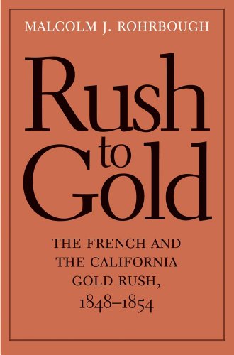 Stock image for Rush to Gold: The French and the California Gold Rush, 1848 "1854 (The Lamar Series in Western History) for sale by HPB-Movies