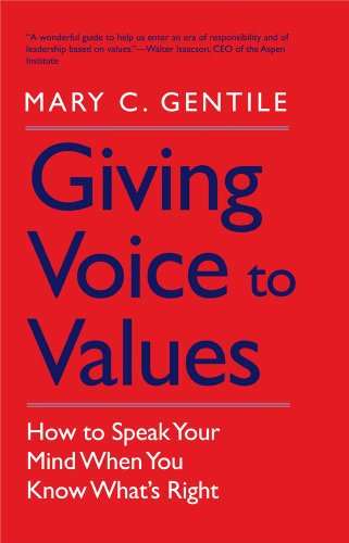 Beispielbild fr Giving Voice to Values : How to Speak Your Mind When You Know What's Right zum Verkauf von Better World Books