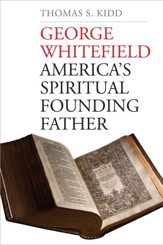 Beispielbild fr George Whitefield: America's Spiritual Founding Father zum Verkauf von Windows Booksellers