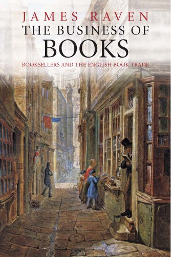 The Business of Books: Booksellers and the English Book Trade 1450-1850 (9780300181630) by Raven, James