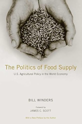 Stock image for The Politics of Food Supply: U.S. Agricultural Policy in the World Economy for sale by ThriftBooks-Dallas