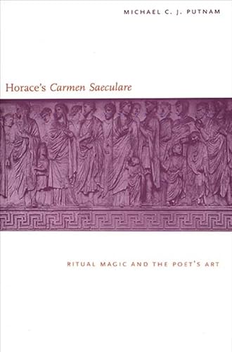 Horace's "Carmen Saeculare": Ritual Magic and the Poet`s Art (9780300182668) by Putnam, Michael C. J.