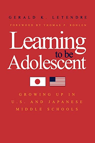 Stock image for Learning to Be Adolescent: Growing Up in U.S. and Japanese Middle Schools for sale by One Planet Books