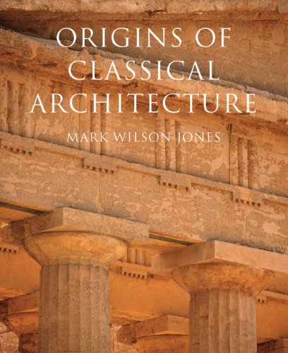 Stock image for Origins of Classical Architecture: Temples, Orders, and Gifts to the Gods in Ancient Greece for sale by SecondSale