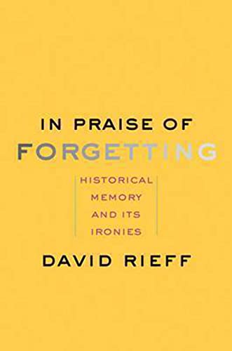 Beispielbild fr In Praise of Forgetting : Historical Memory and Its Ironies zum Verkauf von Better World Books