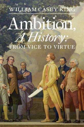 Beispielbild fr Ambition, a History : From Vice to Virtue zum Verkauf von Better World Books