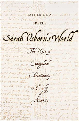 Stock image for Sarah Osborn's World: The Rise of Evangelical Christianity in Early America (New Directions in Narrative History) for sale by One Planet Books