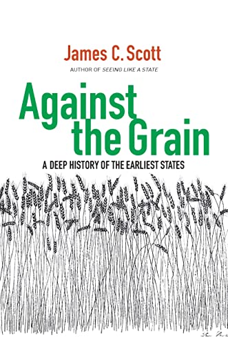 Imagen de archivo de Against the Grain: A Deep History of the Earliest States a la venta por Goodwill Books