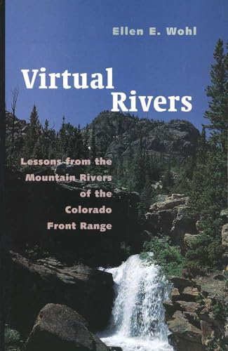 Imagen de archivo de Virtual Rivers: Lessons from the Mountain Rivers of the Colorado Front Range a la venta por Midtown Scholar Bookstore