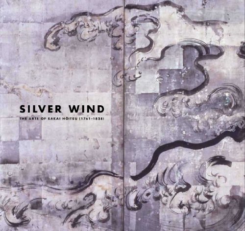 9780300183139: Silver Wind: The Arts of Sakai Hoitsu (1761-1828) (Japan Society Series)