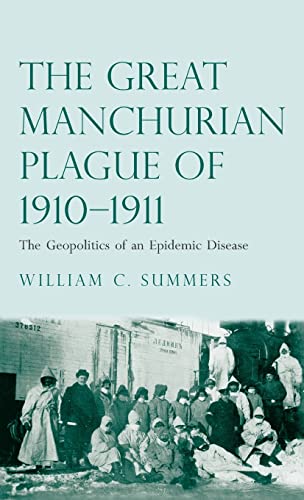 9780300183191: The Great Manchurian Plague of 1910-1911: The Geopolitics of an Epidemic Disease