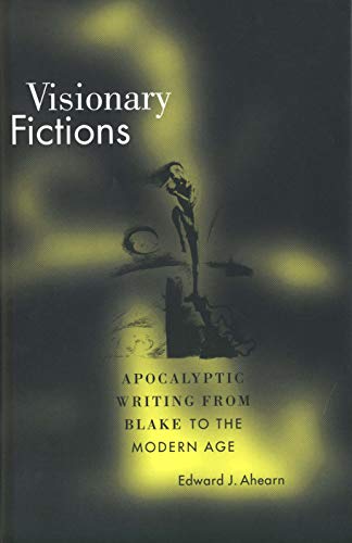 Beispielbild fr Visionary Fictions: Apocalyptic Writing from Blake to the Modern Age zum Verkauf von Chiron Media