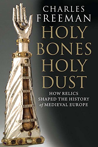 9780300184303: Holy Bones, Holy Dust: How Relics Shaped the History of Medieval Europe