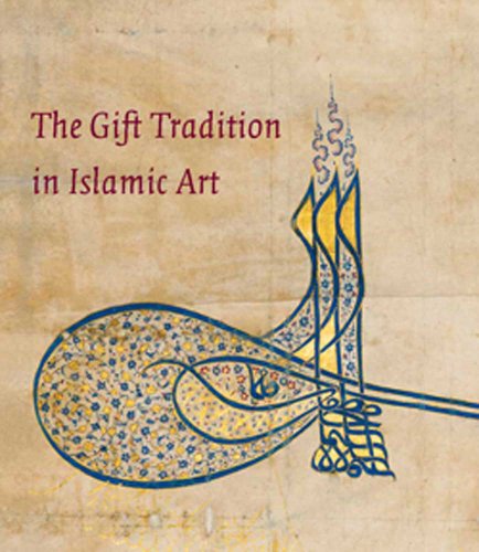 Beispielbild fr The Gift Tradition in Islamic Art zum Verkauf von HPB Inc.