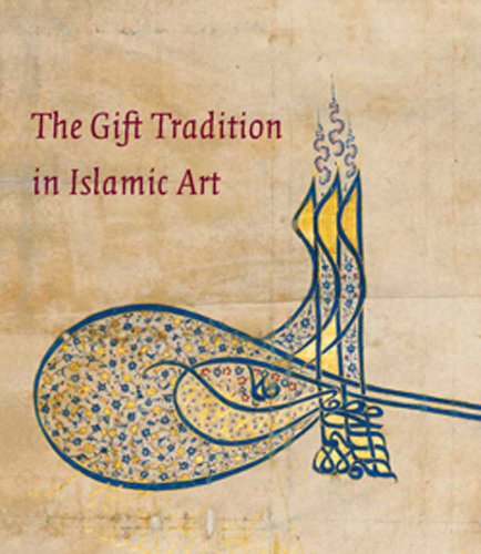 9780300184358: The Gift Tradition in Islamic Art