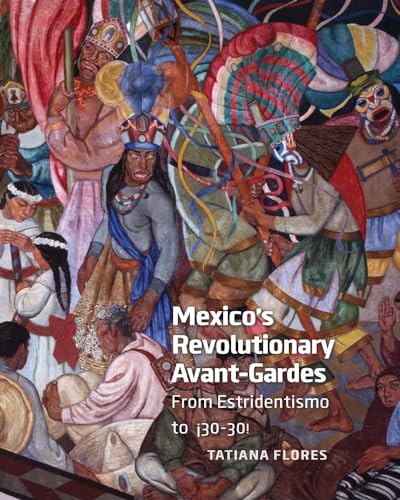 9780300184488: Mexico's Revolutionary Avant-Gardes: From Estridentismo to 30-30!