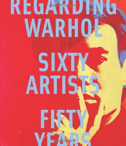 Stock image for Regarding Warhol : Sixty Artists, Fifty Years for sale by Better World Books