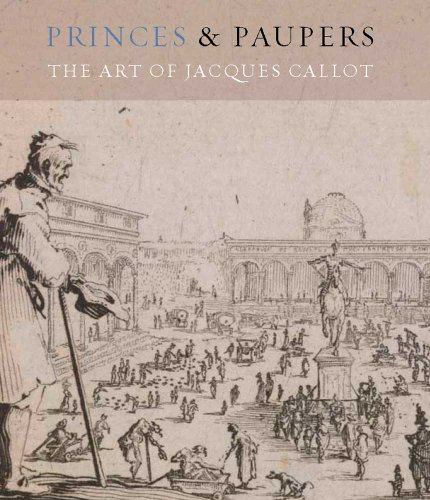 9780300185058: Princes and Paupers: The Art of Jacques Callot (Museum of Fine Arts, Houston)
