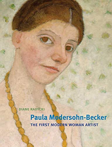 9780300185300: Paula Modersohn-Becker: The First Modern Woman Artist