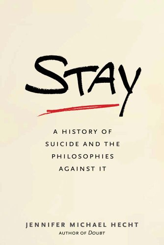 Stock image for Stay: A History of Suicide and the Philosophies Against It for sale by ThriftBooks-Atlanta