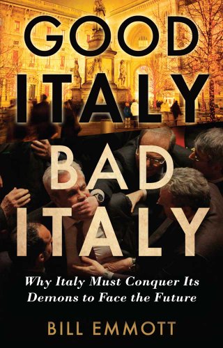 Stock image for Good Italy, Bad Italy : Why Italy Must Conquer Its Demons to Face the Future for sale by Better World Books