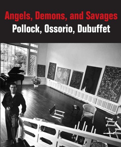 Imagen de archivo de Angels, Demons, and Savages: Pollock, Ossorio, Dubuffet a la venta por SecondSale