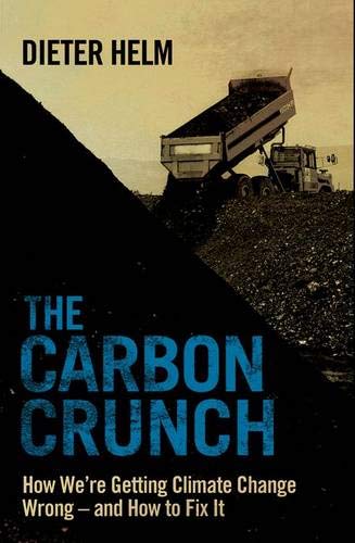 Stock image for The Carbon Crunch: How We're Getting Climate Change Wrong - and How to Fix it for sale by WorldofBooks